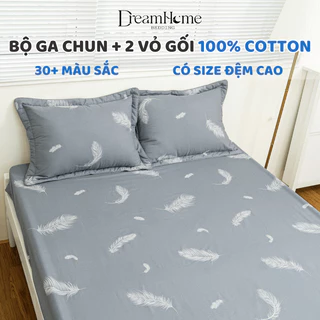 Bộ ga gối 3 món Cotton, ga chun bọc đệm đủ size 1m2 1m6 1m8 2m2 DREAMHOME