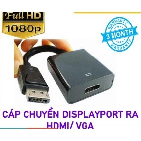 Cáp chuyển DisplayPort to HDMI |VGA dùng cho laptop, máy tính