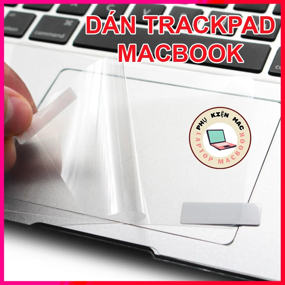 Miếng Dán Trackpad Macbook Trong Suốt, Dán Bảo Vệ Touchpad - Trackpad Macbook chống trầy xước