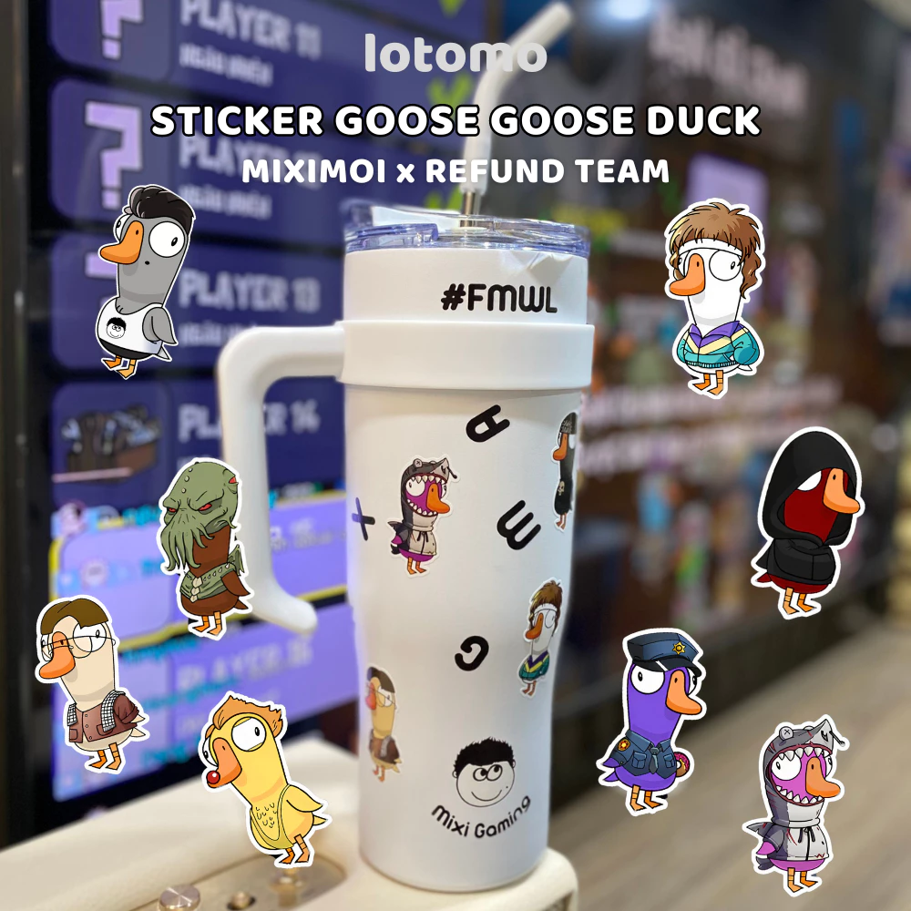 Sticker Vịt Miximoi và Refund Goose Goose Duck, Dán cốc Mixi, KHÔNG RÁCH KHÔNG THẤM NƯỚC | Lotomo