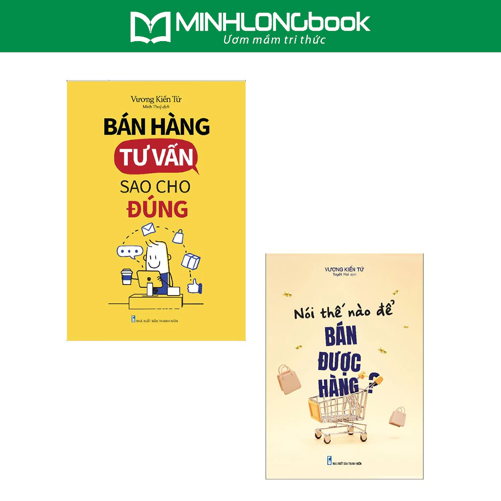 Sách:Combo Bán Hàng Tư Vấn Sao Cho Đúng + Nói Thế Nào Để Bán Được Hàng