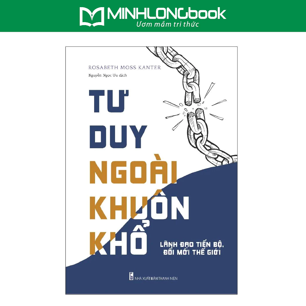 Sách: Tư Duy Ngoài Khuôn Khổ - Lãnh Đạo Tiến Bộ, Đổi Mới Thế Hệ