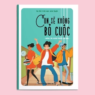 Sách Những Câu Chuyện Truyền Cảm Hứng: Con Sẽ Không Bỏ Cuộc - Bìa Màu - Nhà Xuất bản Đồng Nai
