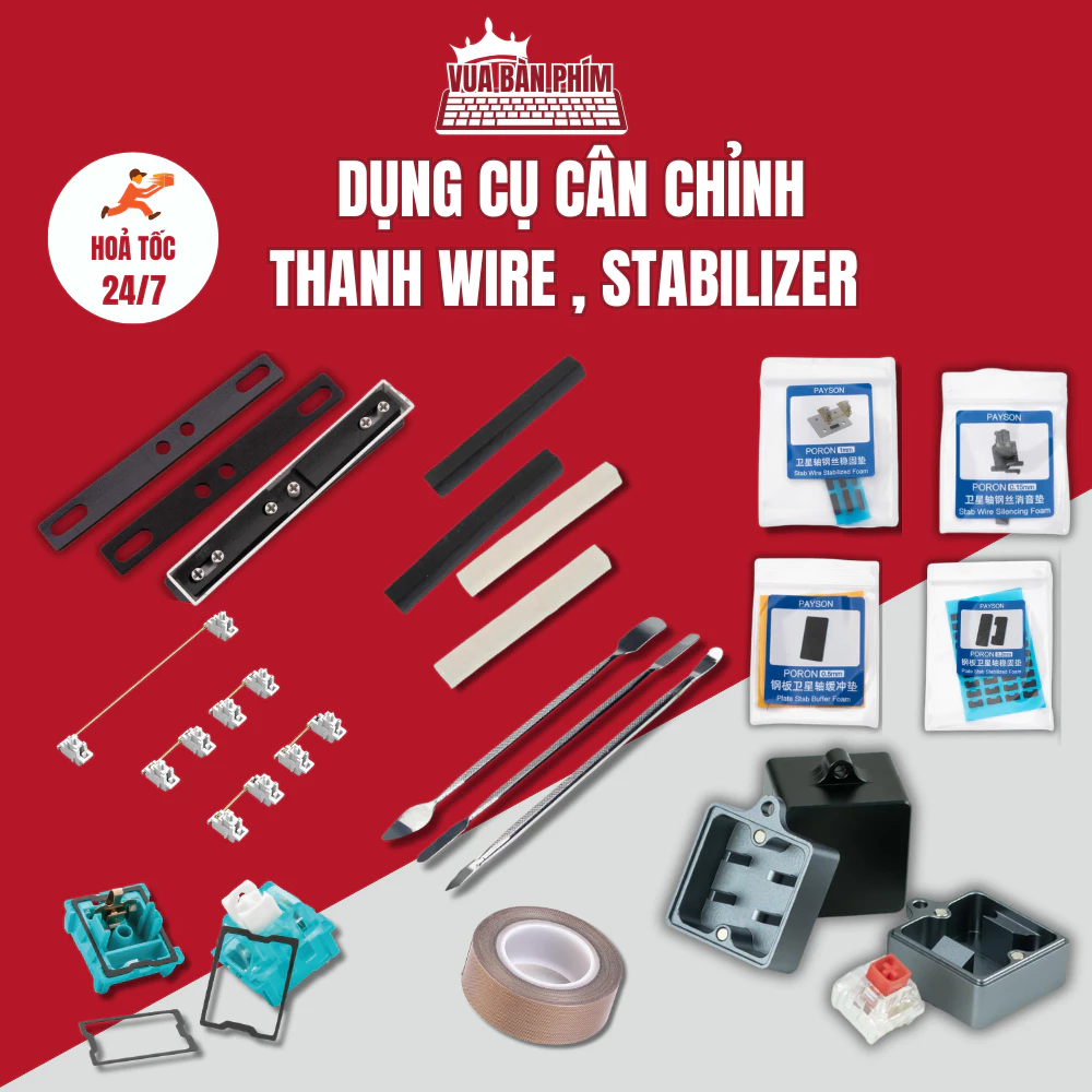 Tổng hợp dụng cụ cân chỉnh thanh wire , stabilizer ,holee mod , plumber mod , foam tiêu âm , hạn chế lọc xọc bàn phím cơ