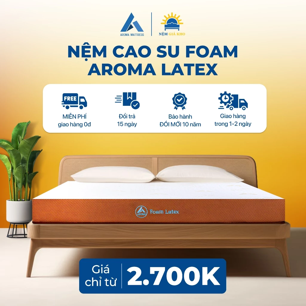 Nệm Cao Su Foam Latex Aroma, Kết Hợp Cao Su Thiên Nhiên Đàn Hồi Tốt, Êm Ái, Bảo Hành 10 Năm