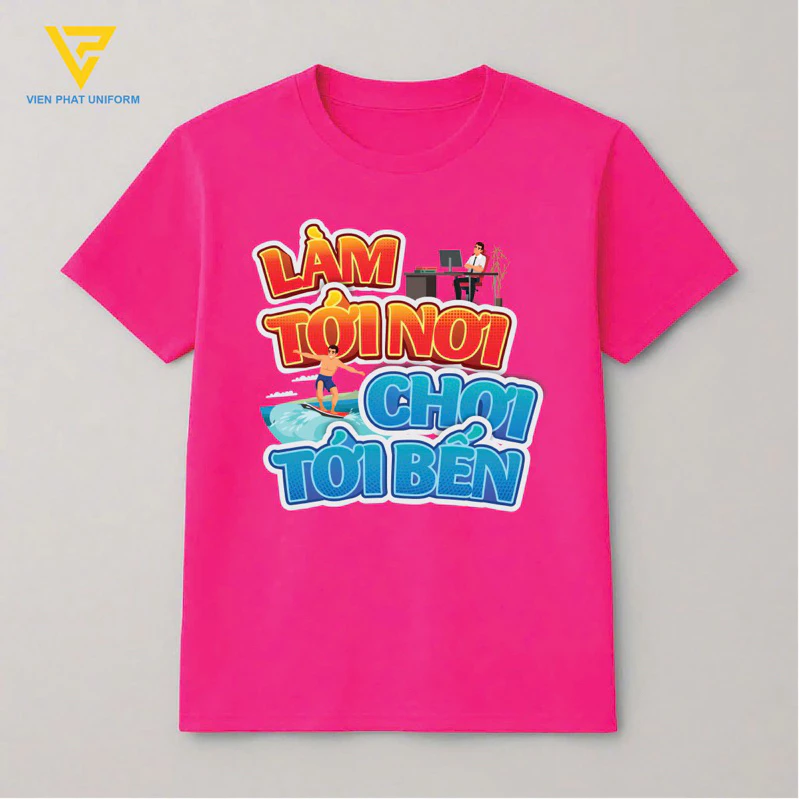 ÁO THUN DU LỊCH HỘI NHÓM BẠN BÈ, ĐỒNG PHỤC CÔNG TY, TEAM BUILDING SLOGAN “LÀM TỚI NƠI-CHƠI TỚI BẾN” -VIỄN PHÁT UNIFORM