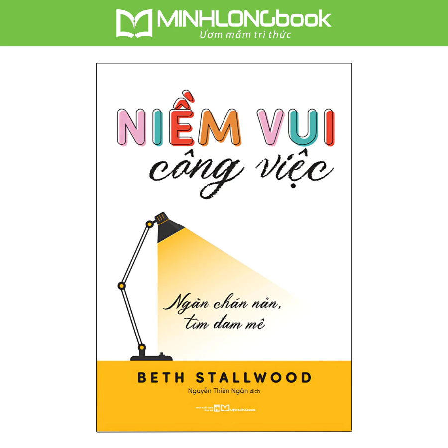 Sách: Niềm Vui Công Việc - Ngăn Chán Nản - Tìm Đam mê