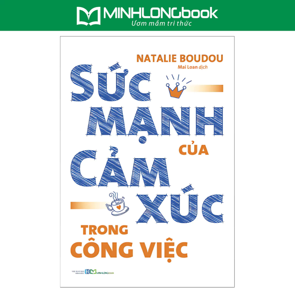 Sách - Sức Mạnh Của Cảm Xúc Trong Công Việc