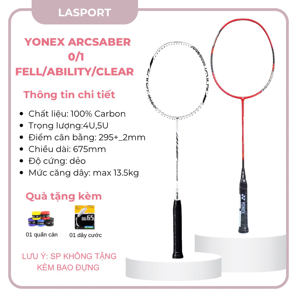 Vợt cầu lông Yonex Arcsaber 0,1 FEEL/ ABILITY/ CLEAR chính hãng tặng kèm dây cước và cuốn cán( không kèm bao vợt)