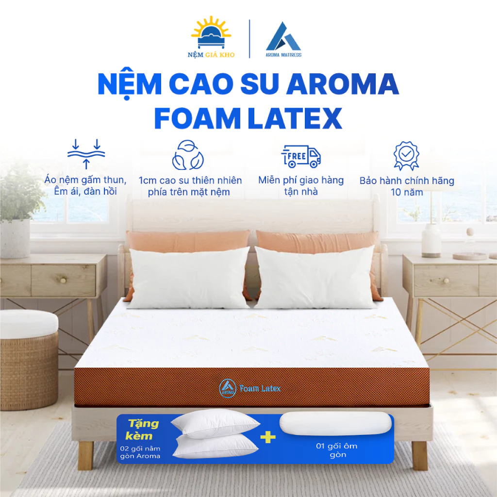 Nệm Cao Su Aroma Foam Latex - Foam kết hợp Cao su thiên nhiên - Êm ái, Đàn hồi tốt - Bảo hành 10 năm