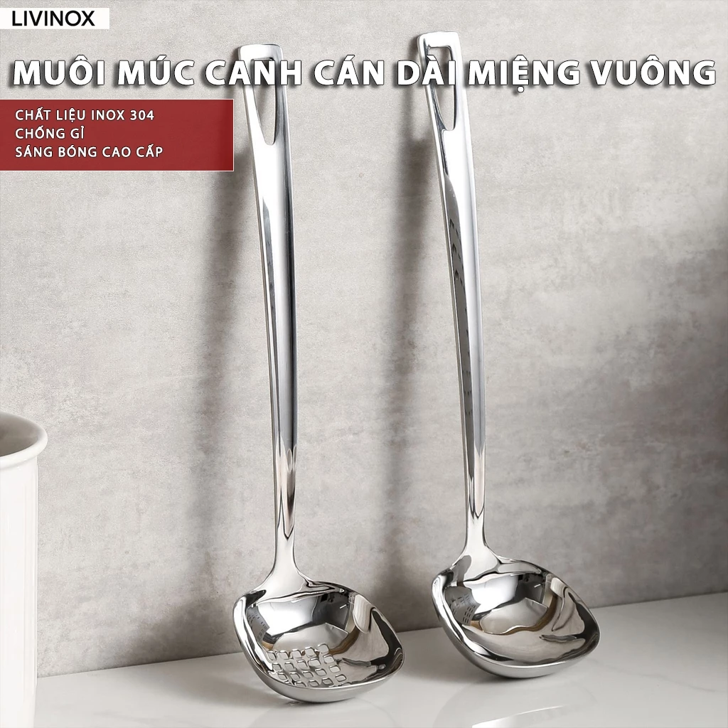 Muôi Cán Dài Inox 304 LIVINOX Muôi Múc Canh, Muôi Múc Súp Tiện Lợi Muôi Thủng Vớt Thực Phẩm Muôi Inox Chống Gỉ Sáng Bóng