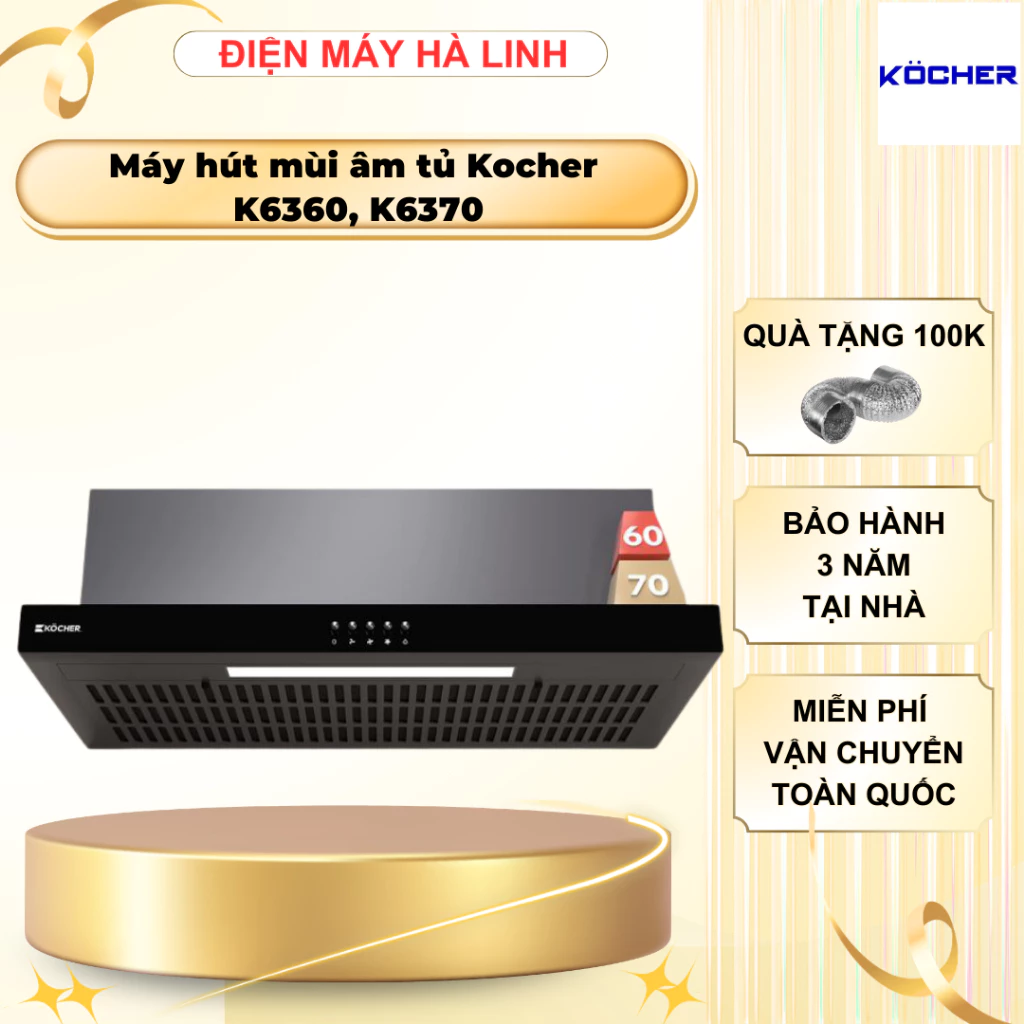 Máy hút mùi Kocher K6370, K6360, Công suất 120W, Kích thước 70/60cm, Bảo hành 3 năm