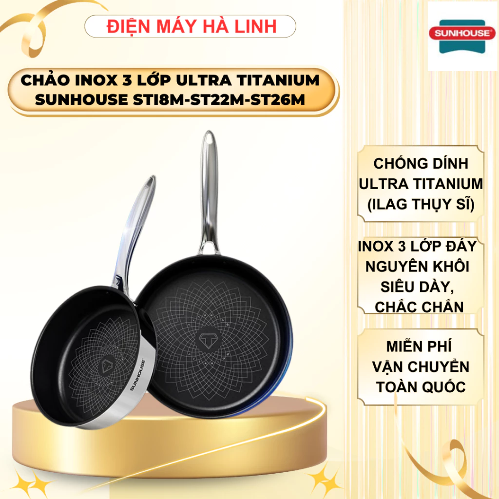 Chảo inox 3 lớp ultra Titanium Sunhouse STI26M/STI22M/STI18M, bảo hành 3 năm với mọi lỗi kỹ thuật