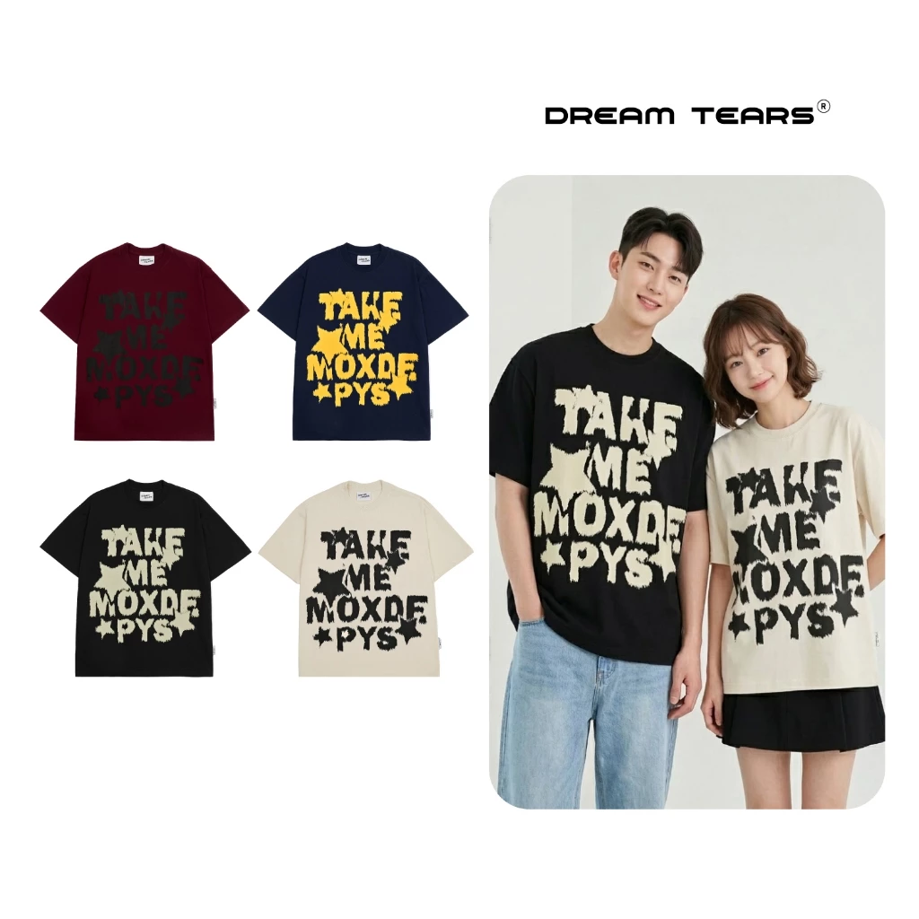 Áo Thun Nam Nữ Dream Tears TAKE ME , Chất Vải Cotton 250Gsm Thoáng Mát Sang Trọng AP49