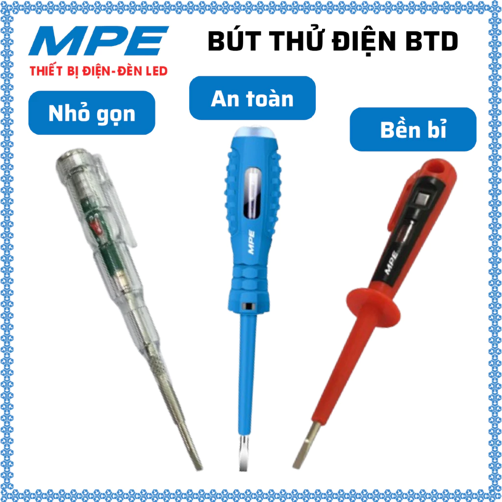Bút thử điện: BTD-01, BTD-02, BTD03 – An toàn, chính xác, bền bỉ, nhỏ gọn MPE BTD