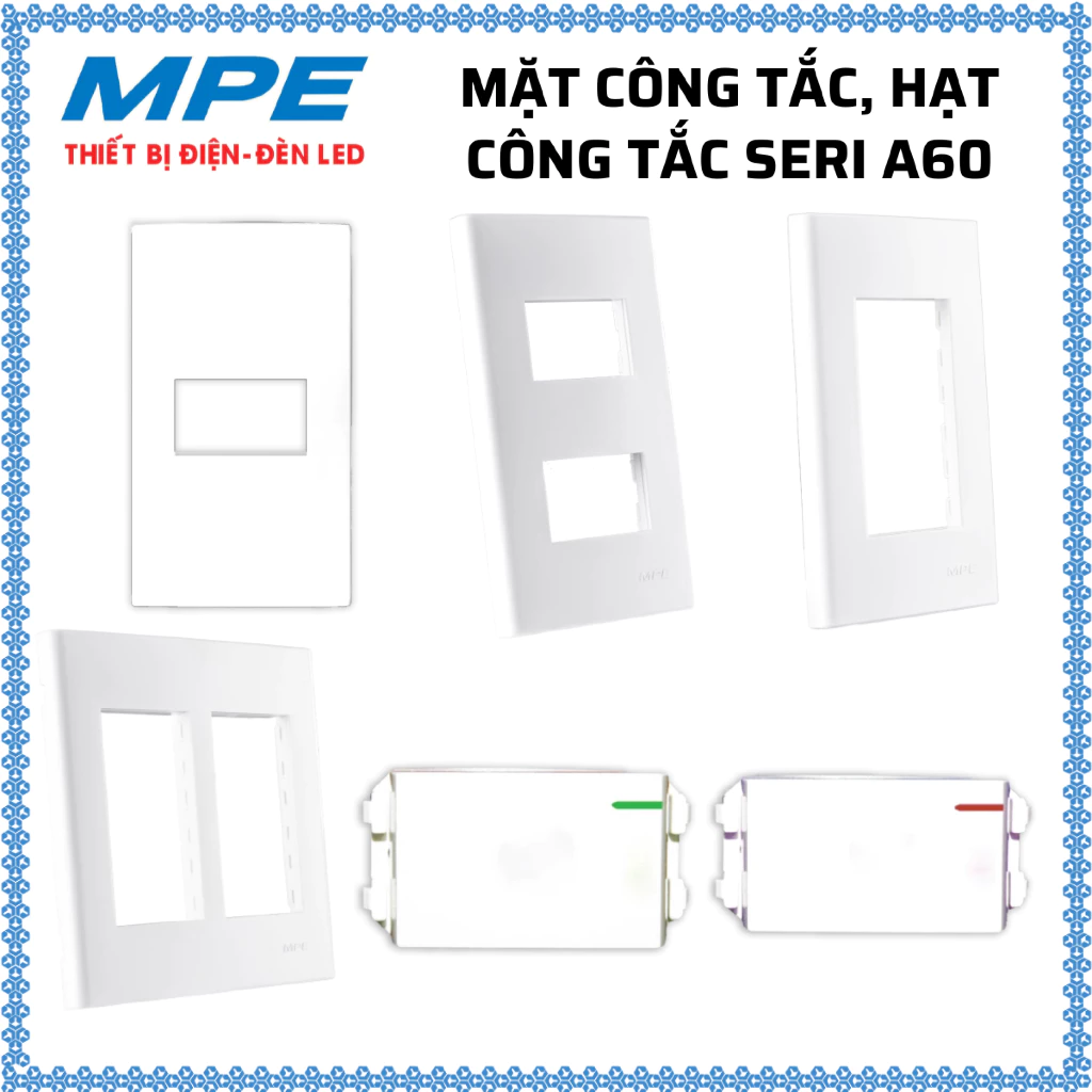 Các loại Mặt 1 - 2 - 3 - 4,5,6 công tắc, Hạt công tắc 1 chiều - 2 chiều MPE Seri A60