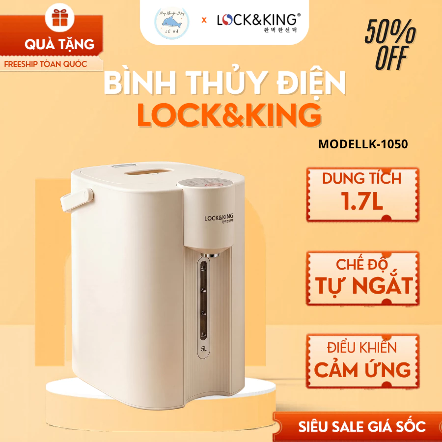 Bình Thủy Điện Lock&King LK-1050 Giữ Ấm Nước Tự Động, Tự Động Ngắt Khóa Điện An Toàn - Tổng Kho Gia Dụng Lê Hà