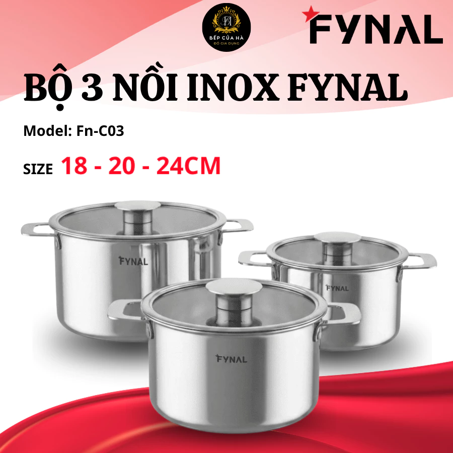 Bộ 3 Nồi Inox Fynal Inox 304 Cao Cấp, Truyền Nhiệt Nhanh, Chống Oxy Hóa, Dễ Vệ Sinh Sau Khi Nấu - Bếp Của Hà