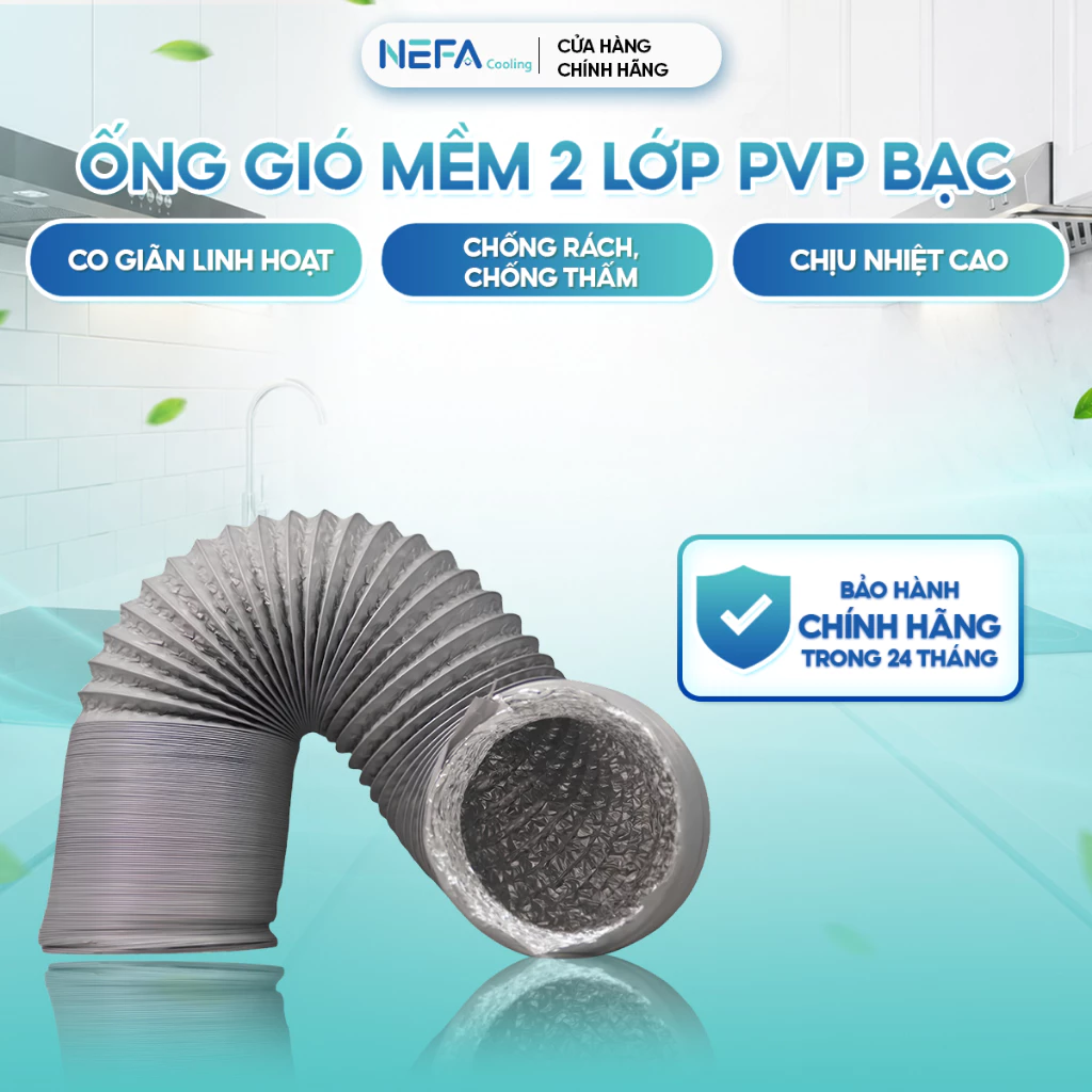 [Chính hãng] Ống bạc thông gió gió mềm 2 lớp PVC NEFA chịu nhiệt cao 30-50°C, co giãn linh hoạt, thông gió hút mùi bếp