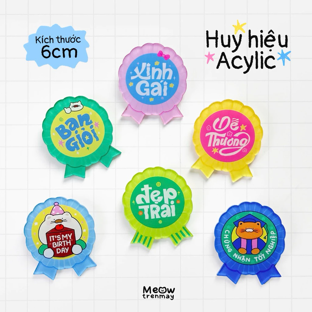 Huy Hiệu Ghim Cài Acrylic 6cm | Huy Hiệu Cài Áo Dễ Thương | Quà Tặng Sinh Nhật, Tốt Nghiệp, Bạn Giỏi | Meowtrenmay