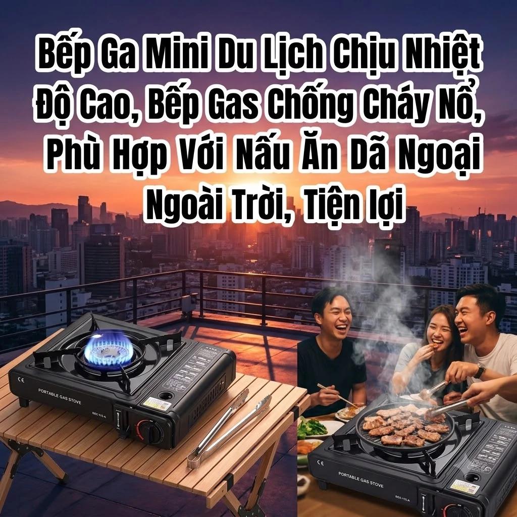 Bếp Gas Du Lịch Cắm Trại Thiết Kế Cứng Cáp, Chịu Nhiệt Độ Cao, Gấp Gọn Tiện Dụng Cho Mọi Chuyến Đi