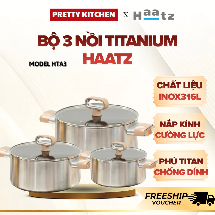 Bộ Nồi Titanium Haatz Inox 316 5 Lớp Cao Cấp, Đáy Từ Dùng Mọi Loại Bếp, Quai Tán Chắc Chắn Cách Nhiệt - Pretty Kitchen