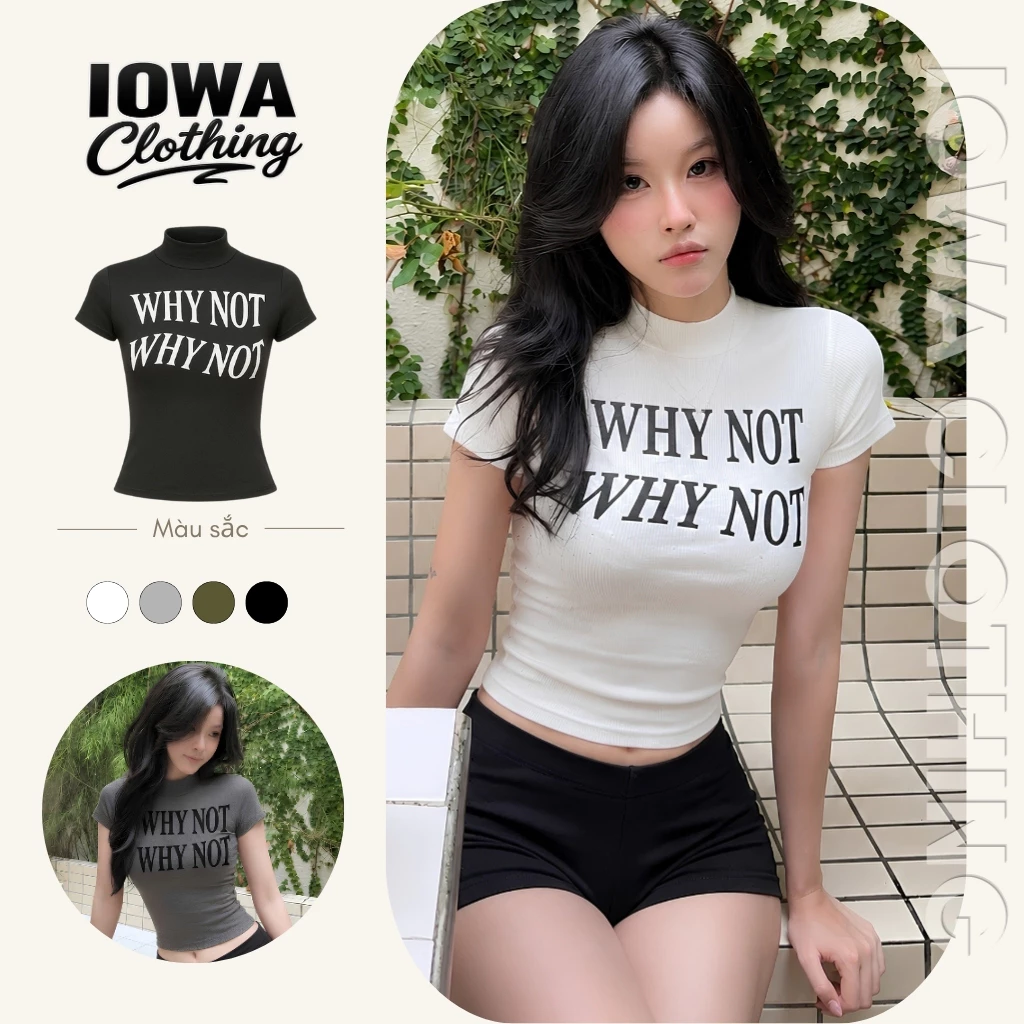 Áo Thun Nữ Ôm Body Tay Ngắn Cổ Lọ In Hình WHY NOT IOWA DD85 - Thun Borip Mềm Mát, Co Giãn