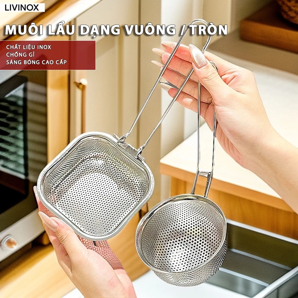 Muôi Lẩu Inox LIVINOX Muôi Thủng Hình Tròn Vuông – Muôi Nhúng Lẩu Lưới Lọc Tiện Lợi Ăn Lẩu Tại Nhà & Nhà Hàng