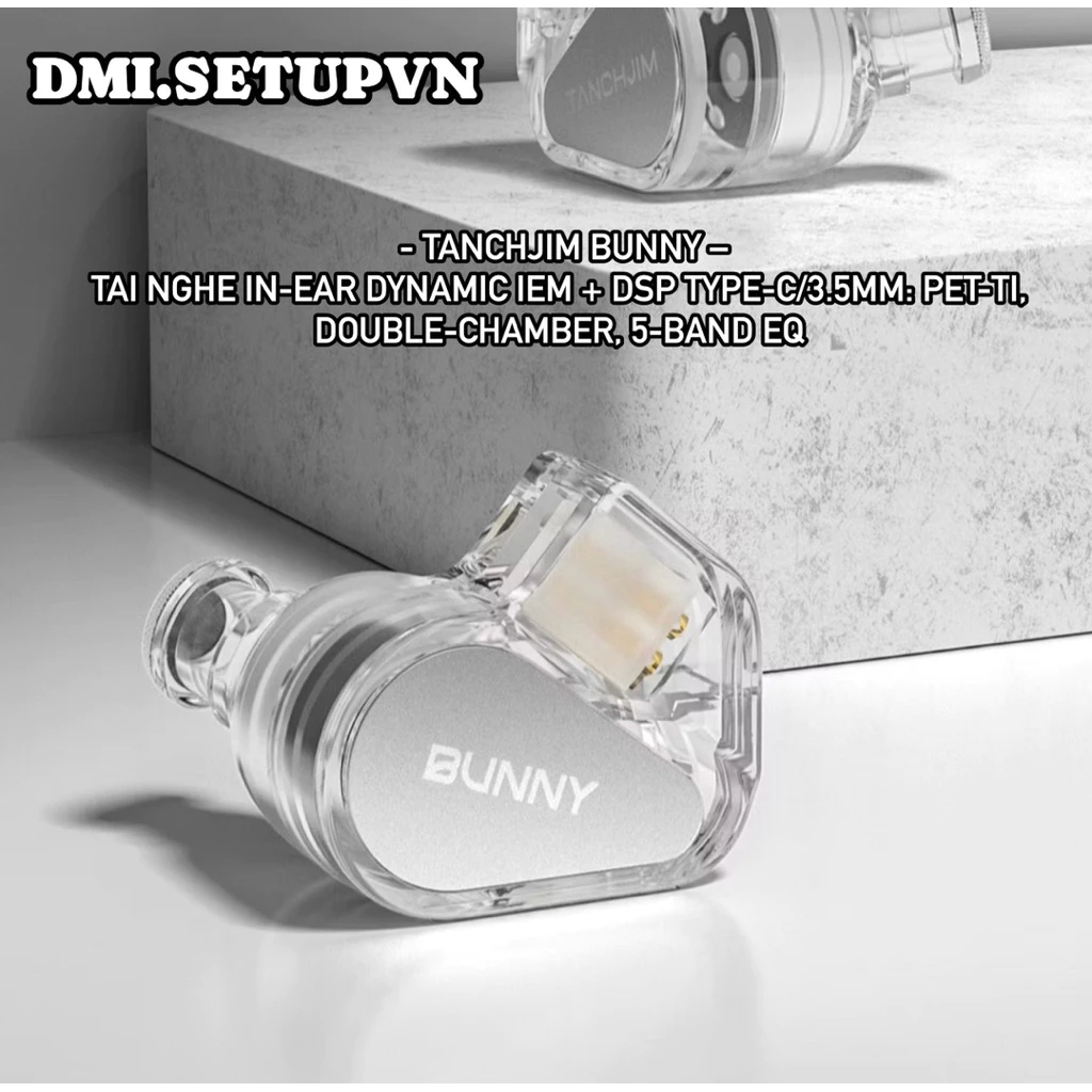 🎧 Tai nghe TANCHJIM Bunny – Dynamic IEM + DSP