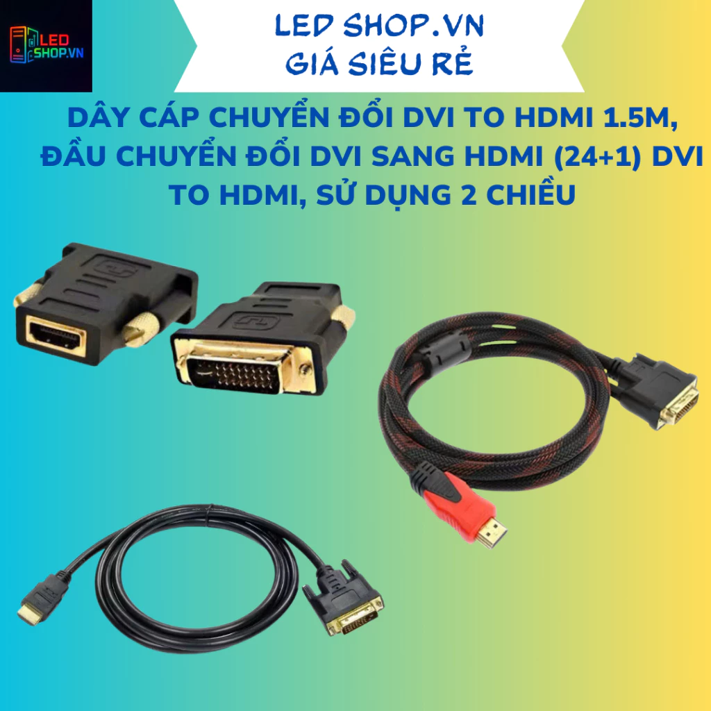 DÂY CÁP CHUYỂN ĐỔI DVI TO HDMI 1.5M, Đầu chuyển đổi Dvi sang hdmi (24+1) DVI to HDMI, SỬ DỤNG 2 CHIỀU