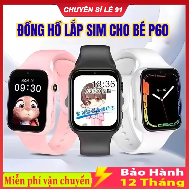 [Sim 4G-Gọi video] Đồng hồ thông minh định vị cho bé P60 / D15 / H06 / C90 , Nghe gọi, nhắn tin, chụp ảnh, SOS , Định Vị