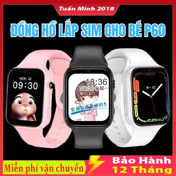 ( CALL VIDEO ) Đồng Hồ Thông Minh P60 / D15 / H06 / C90 / C95 / Y31 - Lắp Sim Nghe Gọi Độc Lập, Định vị , Video call