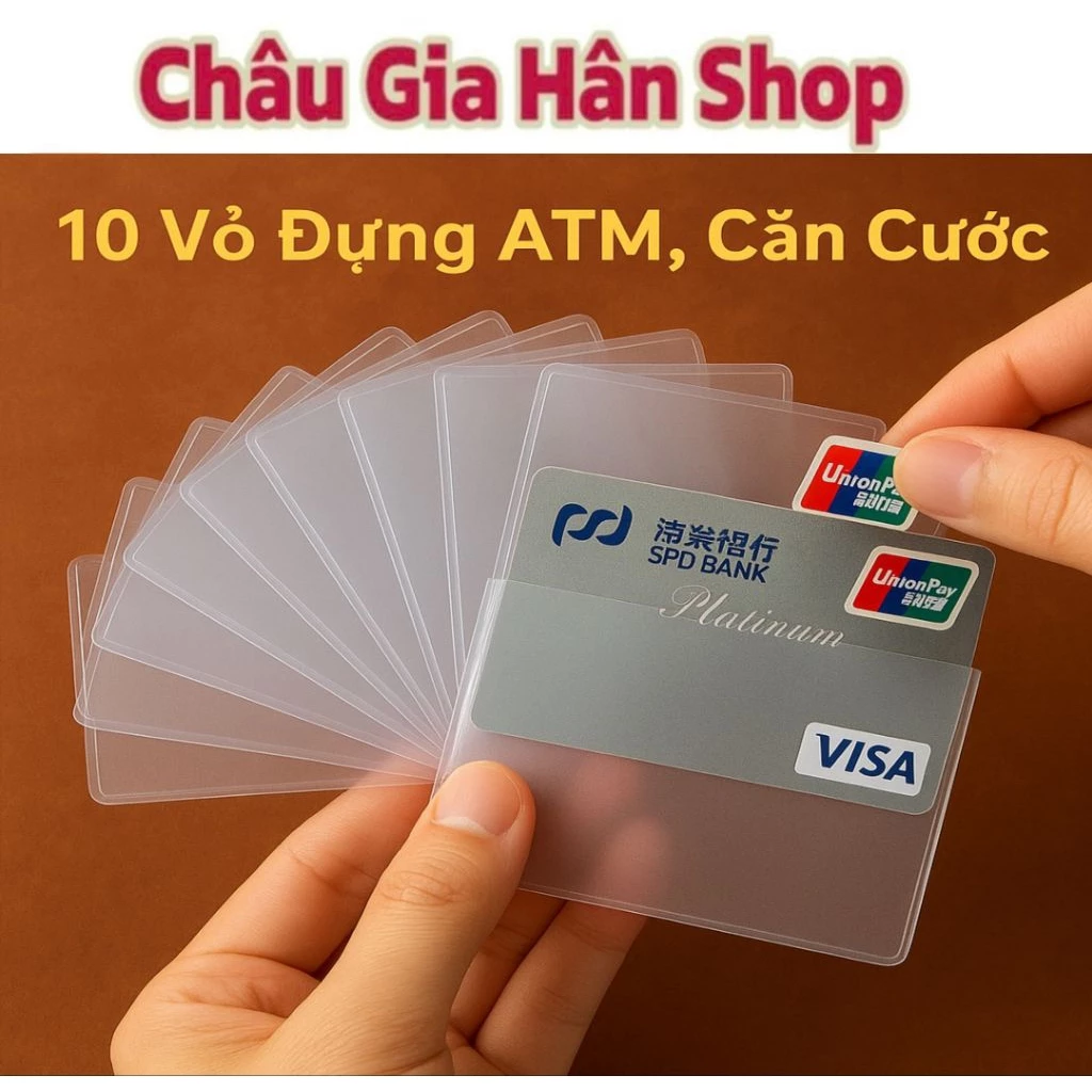 Combo 10 Vỏ Đựng Thẻ ATM, Căn Cước - Chất Liệu PVC Dẻo, Trong Suốt Sang Trọng, Dễ Cất Ví, Không Ố Màu - Châu Gia Hân