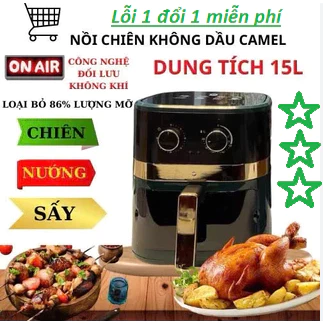 Nồi chiên không dầu Camel 10L - 15L cải thiện chế độ dinh dưỡng của gia đình bạn+ vừa được cả con gà