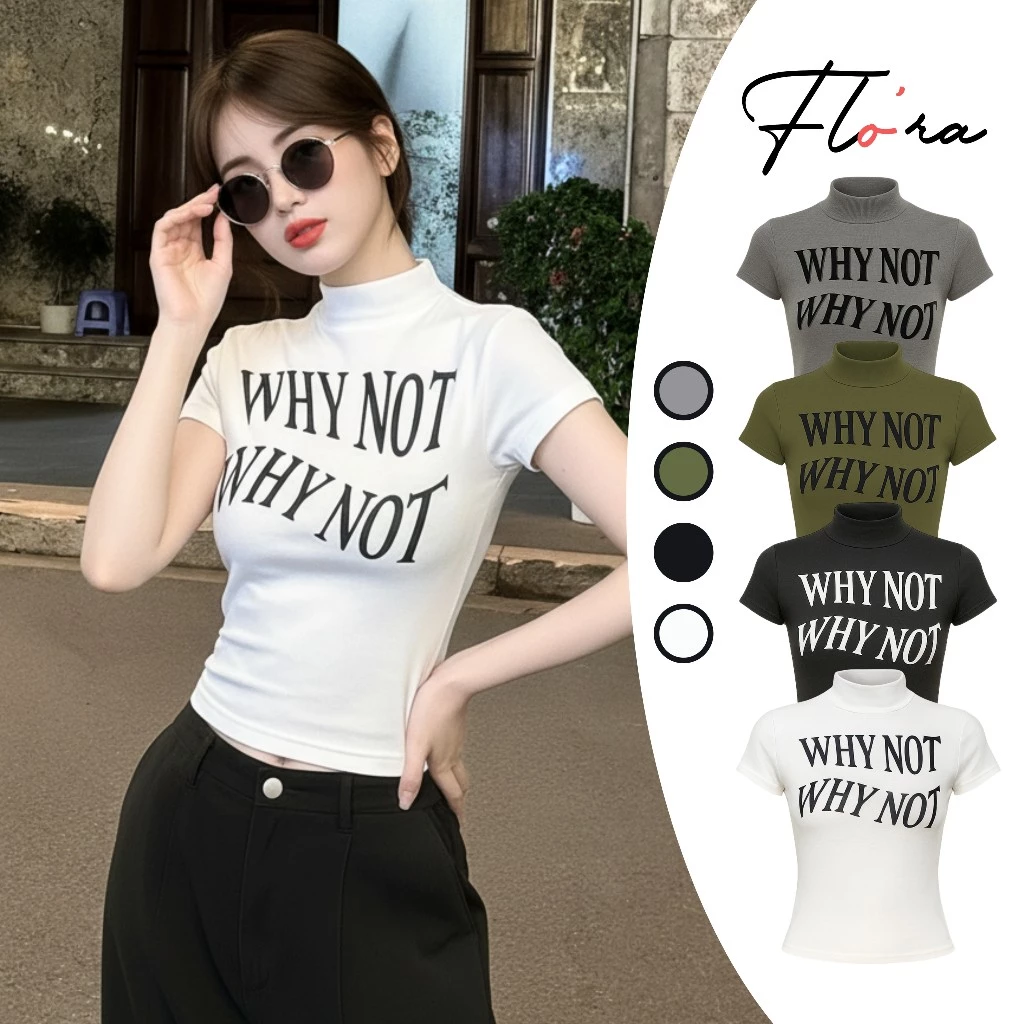 Áo BABYTEE Tay Ngắn CỔ LỌ WHY NOT Thun Borip In Hình DD85, Áo Thun Nữ Cổ Cao Cộc Tay Ôm Body Flo'ra