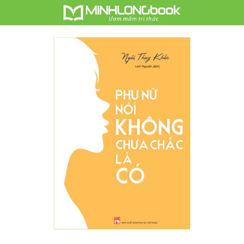 Sách: Phụ Nữ Nói Không Chưa Chắc Là Có