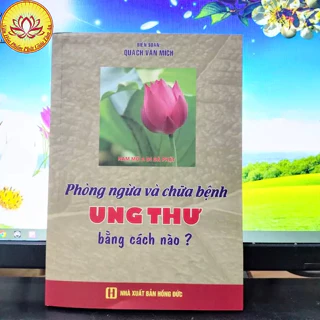 Sách - Phòng ngừa và chữa bệnh Ung thư bằng cách nào?