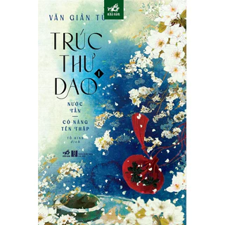 Sách - Trúc thư dao (Tập 1) - Nước Tần: Có nàng tên Thập