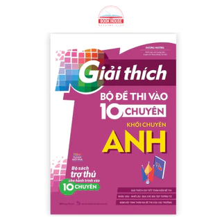 Sách Giải Thích Bộ Đề Thi Vào 10 Chuyên - Khối Chuyên Anh