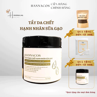 Tẩy Tế Bào Chết Body Hannacos vỏ Hạnh Nhân hương sữa gạo, làm sạch da chết, dưỡng trắng toàn thân, giảm mụn mờ thâm 200g