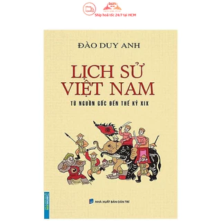 Sách Lịch sử Việt Nam từ nguồn gốc đến thế kỷ XIX (bìa mềm)