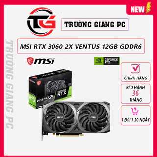 VGA Card màn hình MSI RTX 3060 VENTUS 2X OC 12 GB (12GB GDDR6, 192-bit, HDMI +DP, 1×8-pin) - NEW BH 36 THÁNG