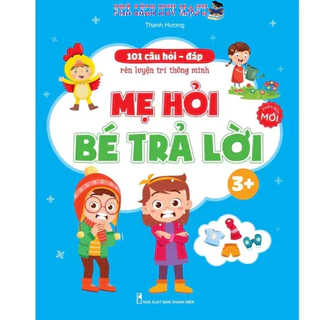 Sách - 101 Câu Hỏi Đáp Rèn Trí Thông Minh - Mẹ Hỏi Bé Trả Lời 3+ HM BOOK