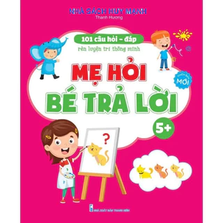 Sách - 101 Câu Hỏi Đáp Rèn Luyện Trí Thông Minh - Mẹ Hỏi Bé Trả Lời 5+ HM BOOK