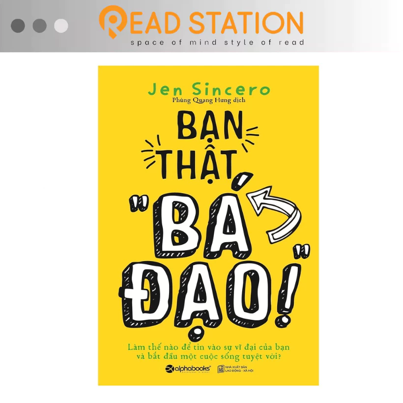 Sách: Bạn thật "BÁ ĐẠO!" - Làm thế nào để tin vào sự vĩ đại của bạn và bắt đầu một cuộc sống tuyệt vời?