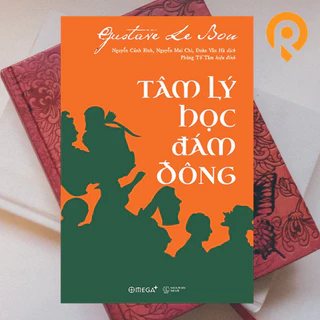 Sách > Tâm Lý Học Đám Đông (by Gustave Le Bon - nhà tâm lý học xã hội nổi tiếng người Pháp với lí thuyết về đám đông.