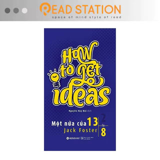 Sách: How to get IDEAS - Một nửa của 13 là 8 (Một cuốn sách rèn luyện trí tuệ không nên bỏ qua cho những bạn trẻ luôn...