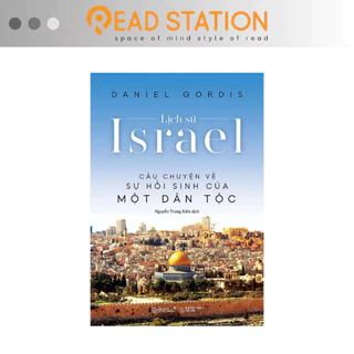 Sách: Lịch sử Israel - Câu chuyện về sự hồi sinh của một Dân Tộc (Daniel Gordis - Omega Plus)