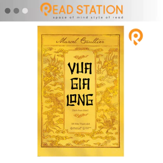 Sách Tham Khảo: VUA GIA LONG (by Marcel Gaultier - Omega+) (Tái bản mới nhất)