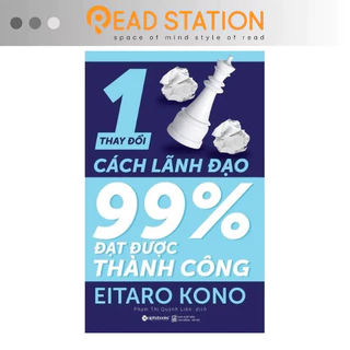 Sách > Thay đổi 1% cách lãnh đạo 99% đạt được thành công (Eitaro Kono)